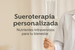 Sueroterapia personalizada con vitaminas, aminoácidos y oligoelementos aplicada por médicos en Bogotá